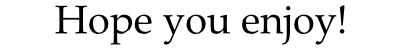 hope you enjoy text